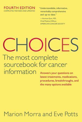 Choices, Fourth Edition (Choices: The Most Complete Sourcebook for Cancer In…