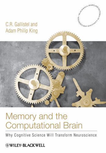 Memory and the Computational Brain: Why Cognitive Science will Transform Neuros