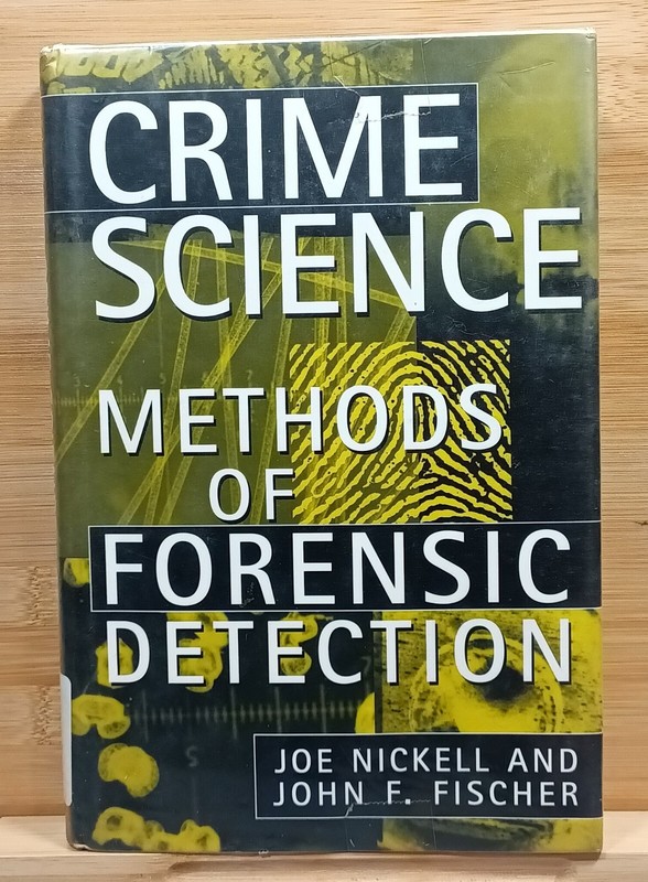 Crime Science Methods of Forensic Detection by John F. Fischer and Joe Nickell
