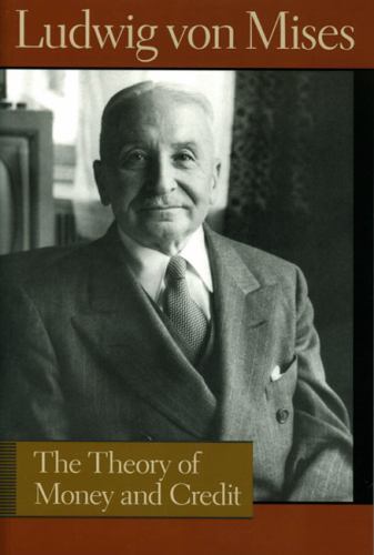 The Theory of Money and Credit by Mises, Ludwig Von