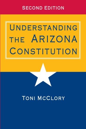 UNDERSTANDING THE ARIZONA CONSTITUTION By Toni Mcclory **BRAND NEW**