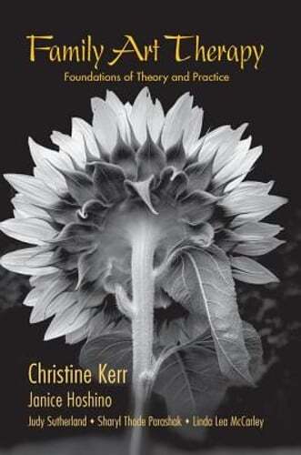 Family Art Therapy: Foundations of Theory and Practice by Christine Kerr: Used