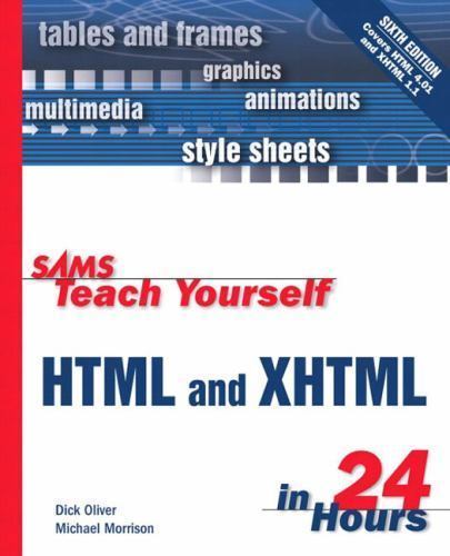 Sams Teach Yourself HTML and XHTML in 24 Hours by Michael Morrison, Dick Oliver