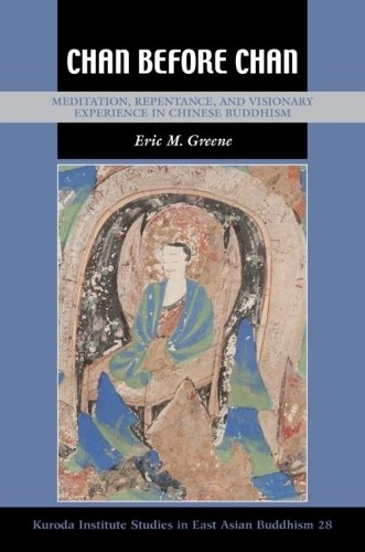 Chan Before Chan: Meditation, Repen…, Eric M. Greene
