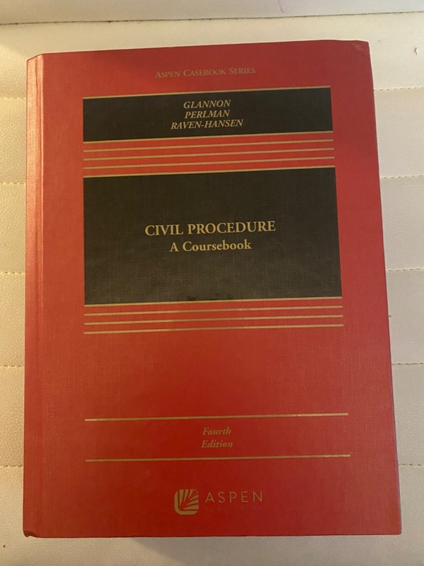 Civil Procedure, A Coursebook by Glannon, Perlman, & Raven-Hansen, 4th Ed.