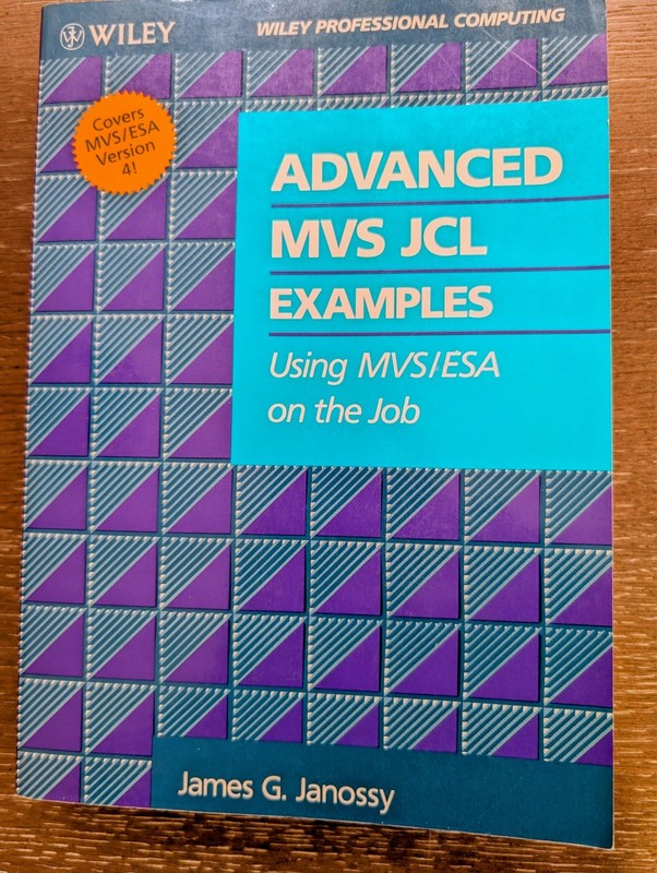 Advanced MVS JCL Examples : Using MVS/ESA on the Job by James G. Janossy (1994,