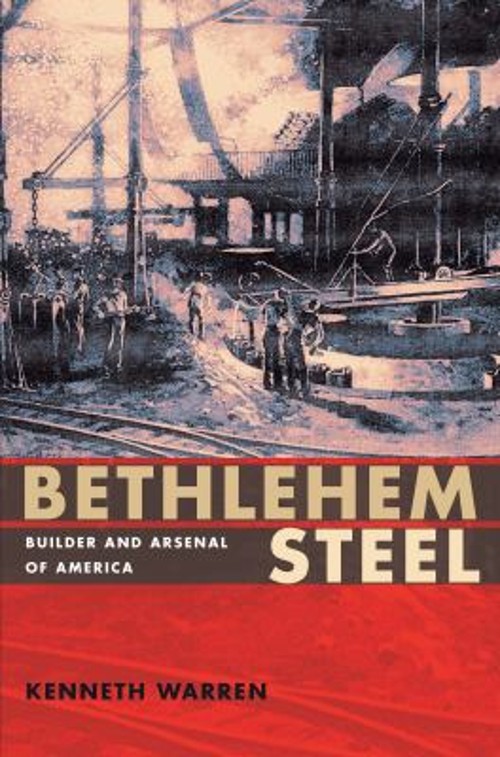 Bethlehem Steel : Builder and Arsenal of America Hardcover Kennet