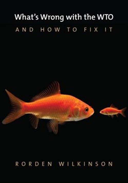 What’s Wrong With the WTO and How to Fix It, Paperback by Wilkinson, Rorden, …