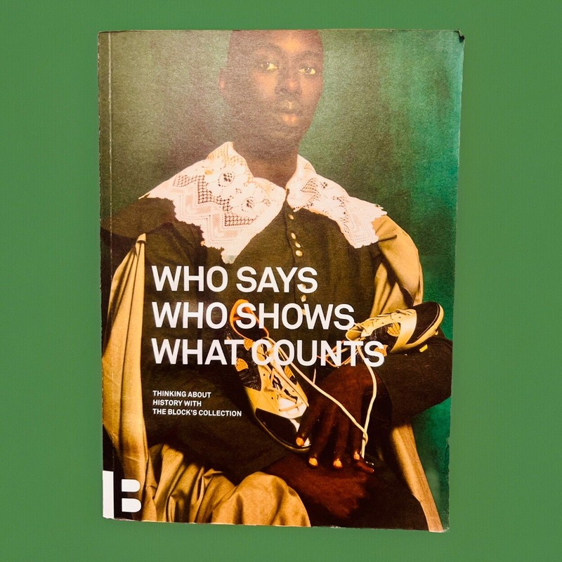 Who Says, Who Shows, What Counts : Thinking about History with the Block’s…