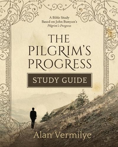 Alan Vermilye The Pilgrim’s Progress Study Guide (Paperback) Pilgrim’s Progress