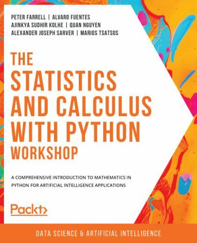 The Statistics and Calculus with Python Workshop: A comprehensive introductio…