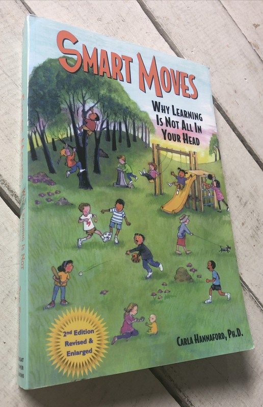 Smart Moves Why Learning Is Not All in Your Head Second Edition Carla Hannaford