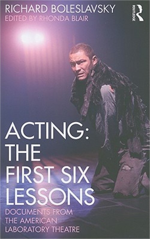 Acting: The First Six Lessons: Documents from the American Laboratory Theatre (P