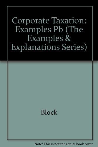 Corporate Taxation: Examples and Explanations (The Examples & Explanations S…