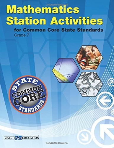 COMMON CORE STATE STANDARDS STATION ACTIVITIES FOR GR 7, By Walch Education