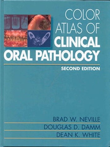 COLOR ATLAS OF CLINICAL ORAL PATHOLOGY, 2ND EDITION By Brad W. Neville & Douglas