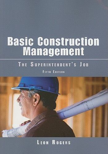Basic Construction Management : The Superintendent’s Job, Paperback by Rogers…