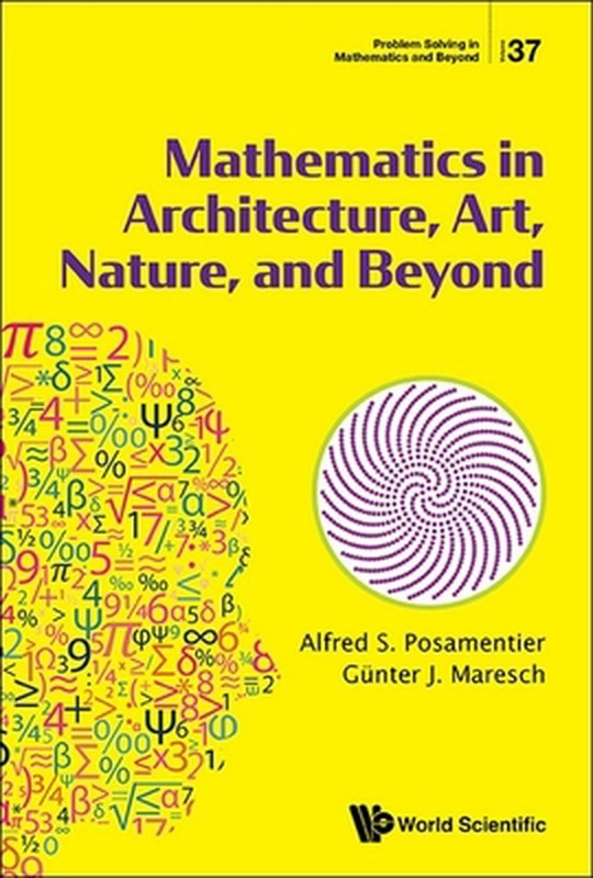 Mathematics In Architecture, Art, Nature, And Beyond by Alfred S. Posamentier Ha