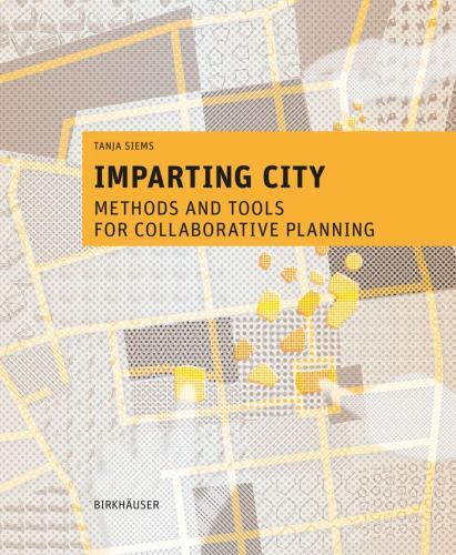 Imparting City : Methods and Tools for Collaborative Planning, Paperback by S…