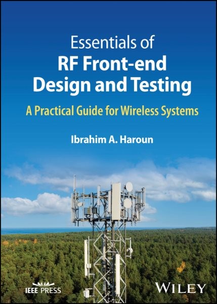 Essentials of Rf Front-end Design and Testing : A Practical Guide for Wireles…