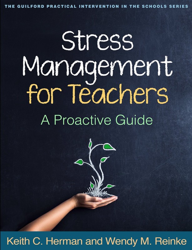 Stress Management for Teachers: A Proactive Guide (The Guilford Practical In…