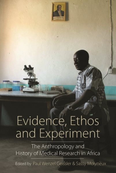 Evidence, Ethos and Experiment : The Anthropology and History of Medical Rese…