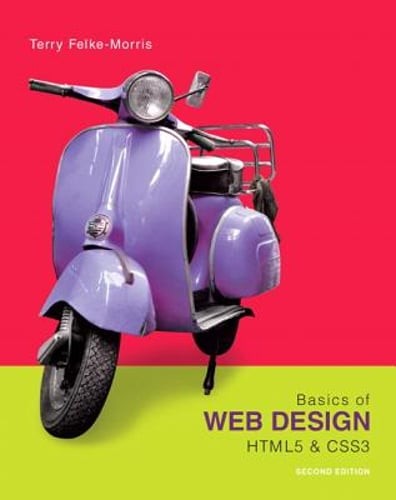 Basics of Web Design: HTML5 & CSS3 by Terry Felke-Morris: Used