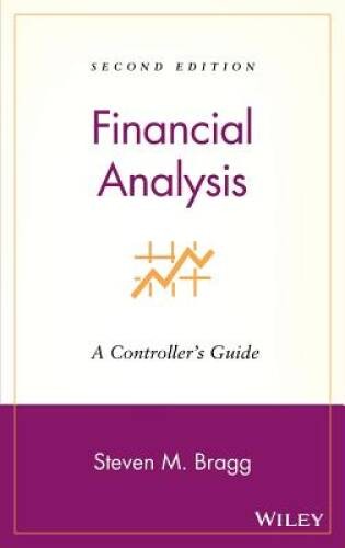 Financial Analysis: A Controllers Guide – Hardcover By Bragg, Steven M – GOOD
