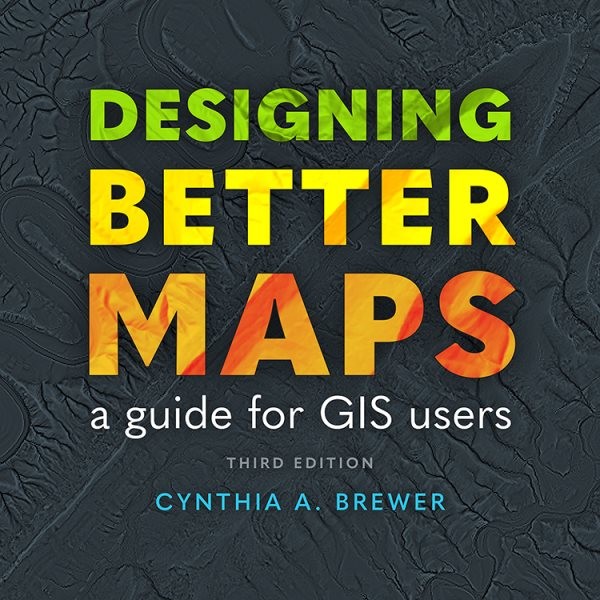 Designing Better Maps : A Guide for Gis Users, Paperback by Brewer, Cynthia A…