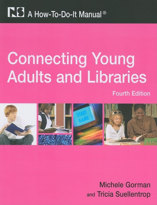 Connecting Young Adults and Libraries: A How-To-Do-It Manual, 4th Edition (H...