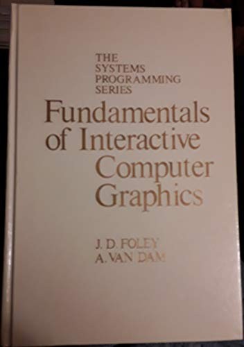 FUNDAMENTALS OF INTERACTIVE COMPUTER GRAPHICS (SYSTEMS By James D. Foley *Mint*
