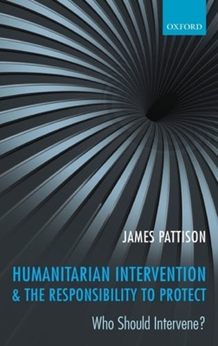 Humanitarian Intervention and the Responsibility to Protect: Who Should: New
