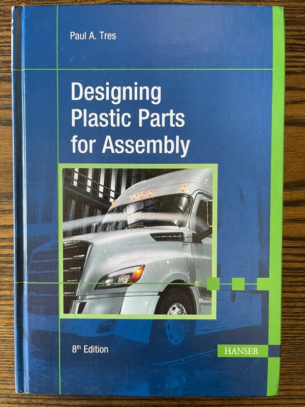 Designing Plastic Parts for Assembly Paul A. Tres 8th Ed Engineering Hanser