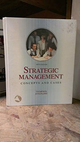Strategic Management: Concepts and Cases By Arthur A. Thompson