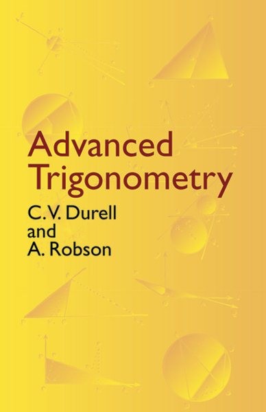 Advanced Trigonometry, Paperback by Durell, Clement V.; Robson, A., Brand New…