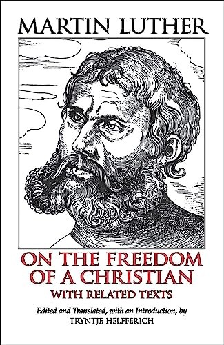 On the Freedom of a Christian: With Related Texts (Hackett Classics)