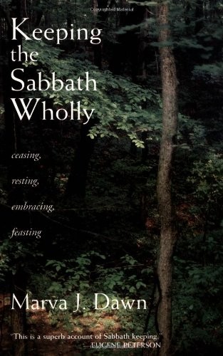 KEEPING THE SABBATH WHOLLY: CEASING, RESTING, EMBRACING, By Marva J. Dawn *Mint*