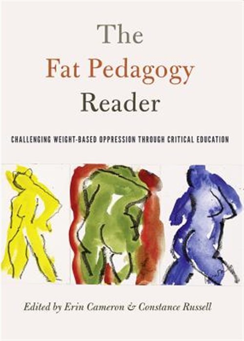 Fat Pedagogy Reader : Challenging Weight-based Oppression in Education, Hardc…