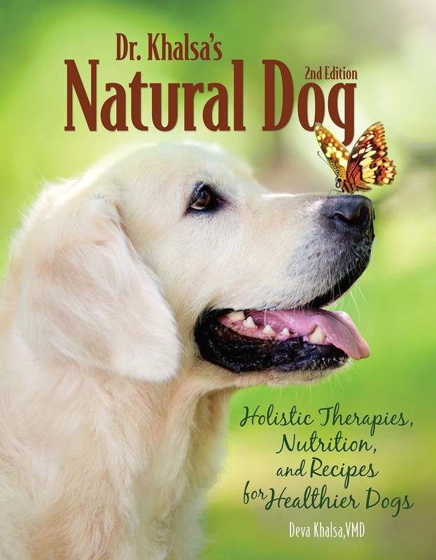 Dr. Khalsa’s Natural Dog, 2nd Edition: Holistic Therapies, Nutrition, and Re…