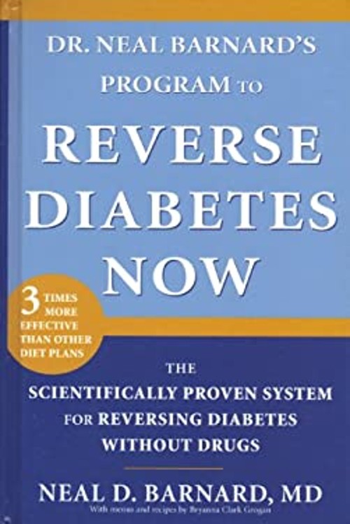 Dr. Neal Barnard’s Program to Reverse Diabetes Now : The Scientif