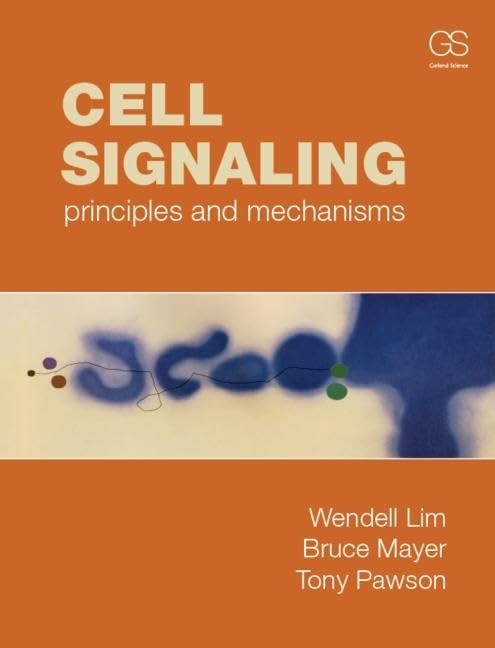 Cell Signaling: Principles and mechanisms, Lim, Wendell
