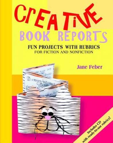 Creative Book Reports: Fun Projects with Rubrics for Fiction and Non – VERY GOOD