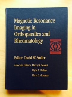 MAGNETIC RESONANCE IMAGING IN ORTHOPEDICS AND RHEUMATOLOGY By David W. Stoller