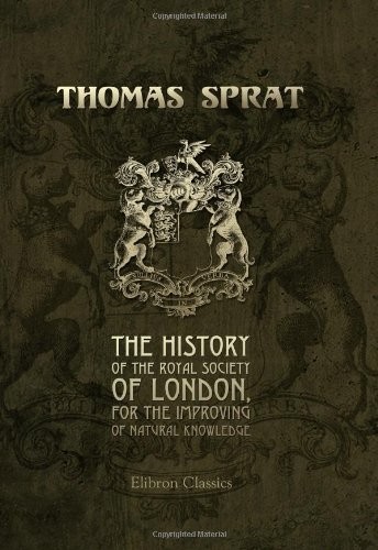 THE HISTORY OF THE ROYAL SOCIETY OF LONDON, FOR THE By Thomas Sprat *BRAND NEW*