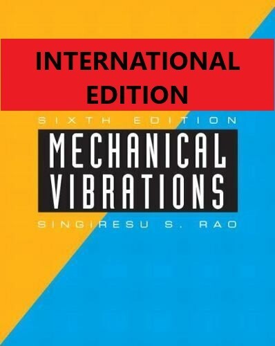 4-6DAYS DELIVERY – Mechanical Vibrations by Singiresu Rao, 6th International Ed.