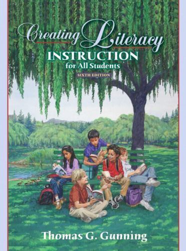 Creating Literacy Instruction for All Students by Thomas G. Gunning (2007,…