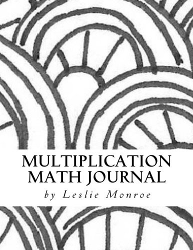 MULTIPLICATION MATH FACTS EXPLORATION JOURNAL: By Leslie Monroe **BRAND NEW**