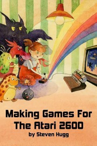 Making Games for the Atari 2600 by Steven Hugg: New