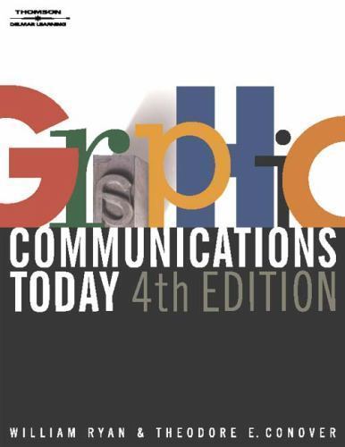 Graphic Communications Today, 4e by Ryan, William E.; Conover, Theodore E.