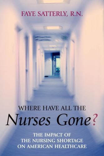 Where Have All the Nurses Gone?: The Impact – 9781591021407, Satterly, paperback